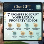 ChatGPT for Real Estate Agents: 7 Prompts to Script Your Luxury Property Videos